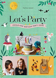Let’s Party : Unique kids birthday party ideas