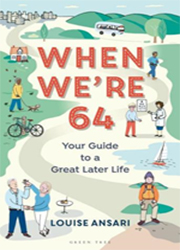 WHEN WE’RE 64 : Your guide to a great later life