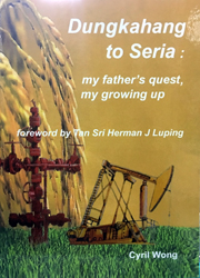 DUNGKAHANG TO SERIA : My father's quest, my growing up