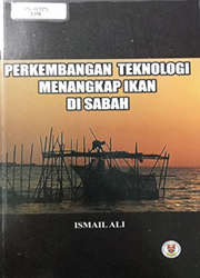 Perkembangan Teknologi Menangkap Ikan Di Sabah