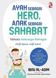 AYAH SEBAGAI HERO, ANAK SEBAGAI SAHABAT: MELUKIS KELUARGA BAHAGIA