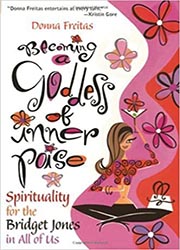 Becoming a goddess of inner poise : spirituality for the Bridget Jones in all of us