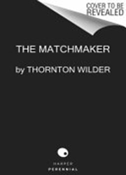 The Matchmaker : A Farce in Four Acts